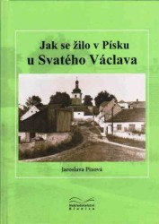 Jak se žilo v Písku u Svatého Václava | PIXOVÁ, Jaroslava