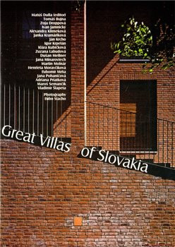 Great Villas of Slovakia - Henrieta Moravčíková, Vladimír Šlapeta, Tomáš Bujna, Zoja Droppová, Ivan Jamnický, Alexandra Klimeková, Ján Krcho, Igor Krpelán, Klára Kubičková, Zuzana Labudová, Dušan Mellner, Jana Minaroviech, Martin Molnár,