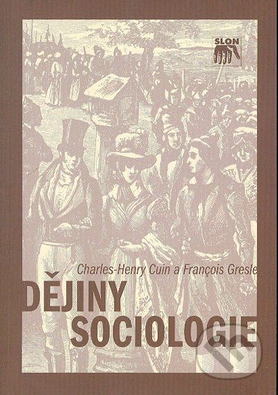 Dějiny sociologie - Charles Henry Cuin, Francois Gresle
