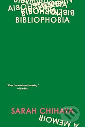 Bibliophobia: A Memoir - Sarah Chihaya