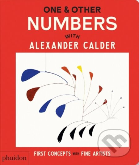 One & Other Numbers: with Alexander Calder - Phaidon Editors
