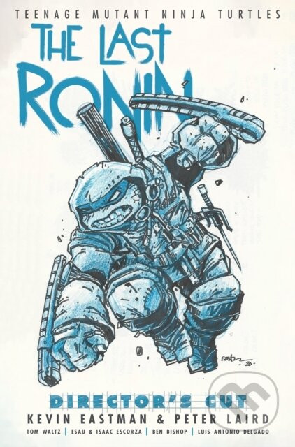 Teenage Mutant Ninja Turtles: The Last Ronin Director's Cut - Kevin Eastman, Peter Laird