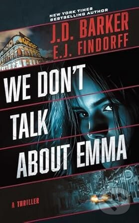 We Don't Talk About Emma - E.J. Findorff, J.D. Barker