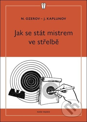 Jak se stát mistrem ve střelbě - J. Kaplunov, N. Ozerov