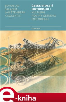 České století motorismu I. - Bohuslav Šalanda, Jan Štemberk