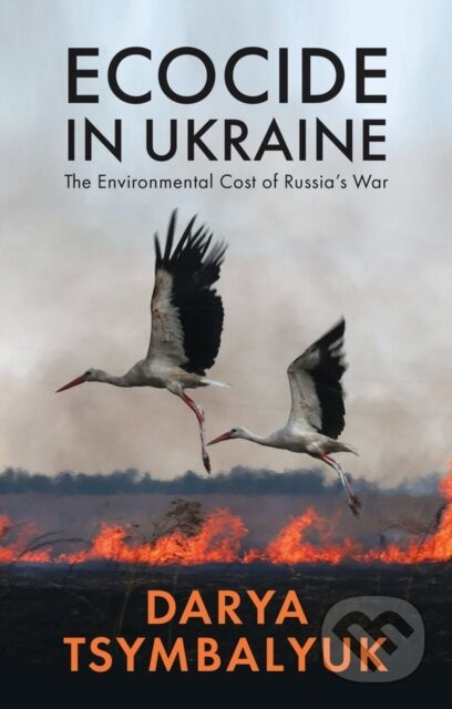 Ecocide in Ukraine - Darya Tsymbalyuk