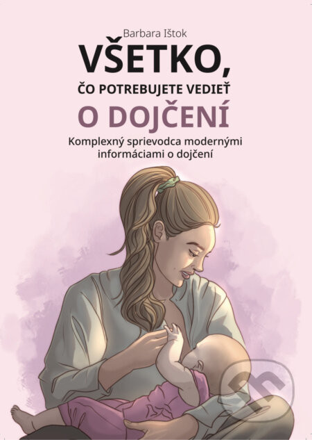 Všetko, čo potrebujete vedieť o dojčení - Barbara Ištok