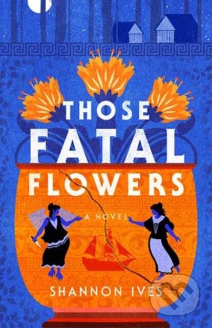 Those Fatal Flowers - Shannon Ives