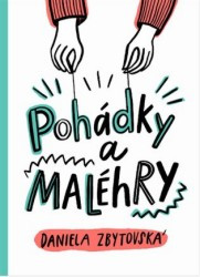 Pohádky a MALéhRY | ZBYTOVSKÁ, Daniela