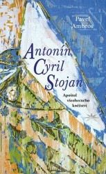 Antonín Cyril Stojan | AMBROS, Pavel