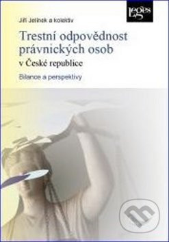 Trestní odpovědnost právnických osob v České republice - Jiří Jelínek