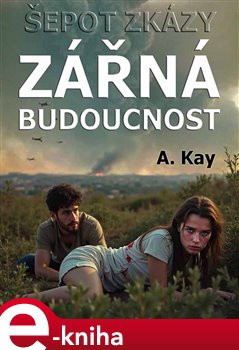 Šepot zkázy - Zářná budoucnost - A. Kay