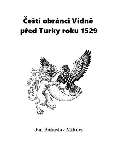 Čeští obránci Vídně před Turky roku 1529, 2.  vydání - Jan Bohuslav Miltner