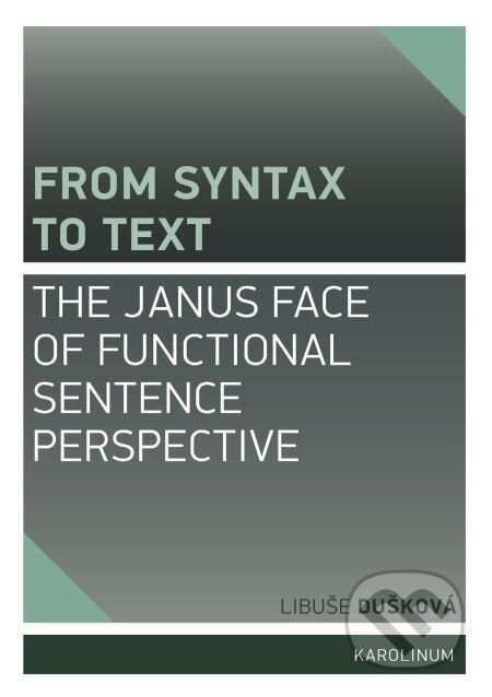From Syntax to Text: the Janus Face of Functional Sentence Perspective - Marie Jelínková