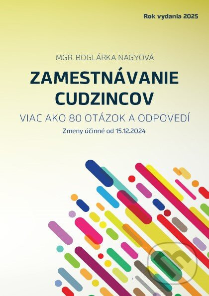Zamestnávanie cudzincov v roku 2025- viac ako 80 otázok a odpovedí - Boglárka Nagyová