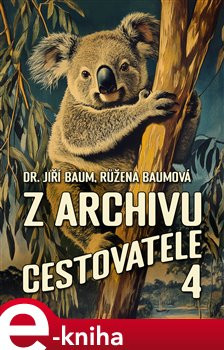 Z archivu cestovatele 4 - Růžena Baumová, Jiří Baum