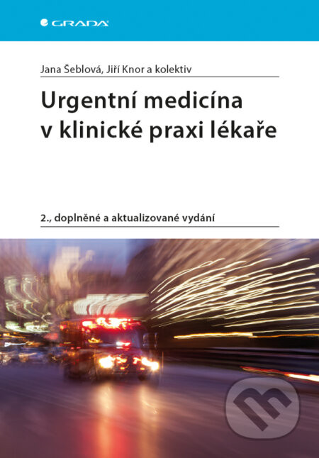 Urgentní medicína v klinické praxi lékaře - Jana Šeblová, Jiří Knor