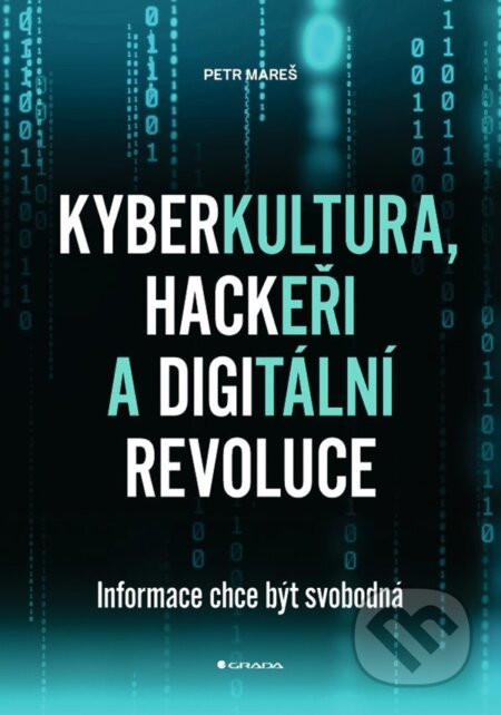 Kyberkultura, hackeři a digitální revoluce - Petr Profen Mareš
