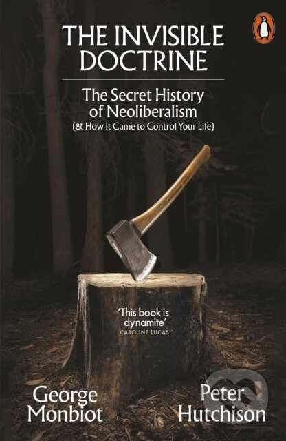 The Invisible Doctrine - George Monbiot