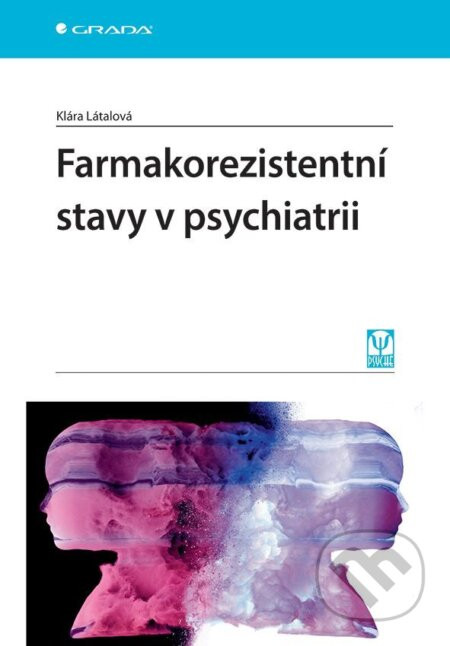 Farmakorezistentní stavy v psychiatrii - Klára Látalová