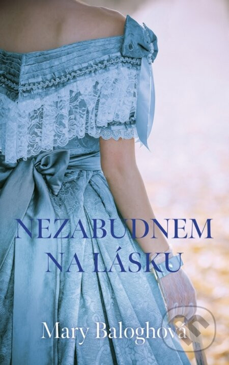 Nezabudnem na lásku - Mary Balogh