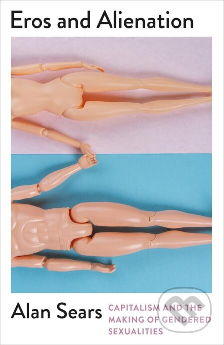 Eros and Alienation - Alan Sears