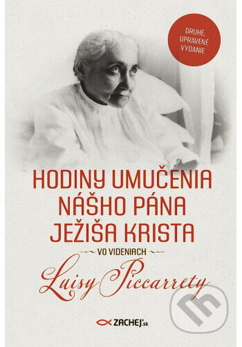 Hodiny umučenia nášho Pána Ježiša Krista vo videniach Luisy Piccarrety - Luisa Piccarreta
