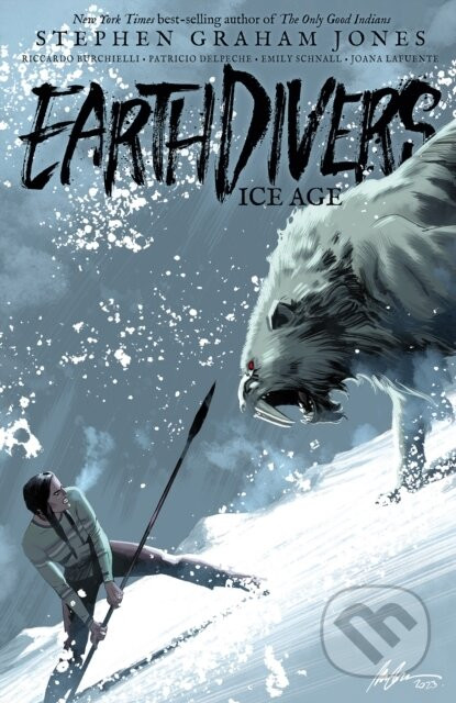 Earthdivers, Vol. 2: Ice Age - Riccardo Burchielli, Stephen Graham Jones