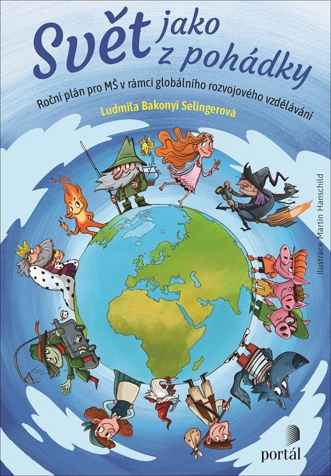 Svět jako z pohádky - Roční plán pro MŠ v rámci globálního rozvojového vzdělávání - Ludmila Bakonyi Selingerová