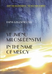 Ve jménu milosrdenství / In the Name of Mercy | GERZANICOVÁ, Hana