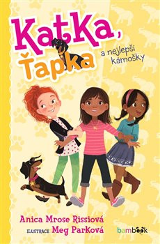 Katka, Ťapka a nejlepší kámošky - Anica Mrose Rissiová
