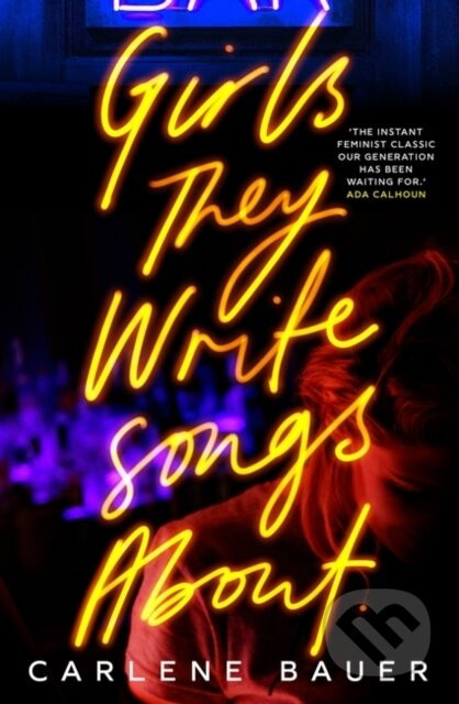 Girls They Write Songs About - Carlene Bauer