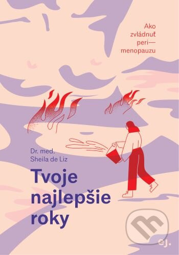 Tvoje najlepšie roky - Sheila de Liz, Katarína Hutníková (ilustrátor)