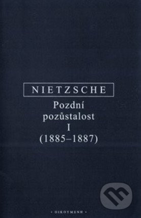 Pozdní pozůstalost I - Friedrich Nietzsche