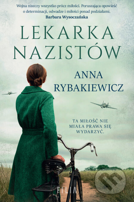 Lekarka nazistów agentka wrogów - Anna Rybakiewicz