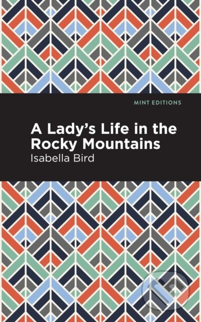 A Lady's Life in the Rocky Mountains - Isabella L. Bird