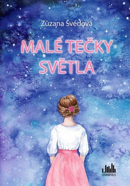 Malé tečky světla | ŠVÉDOVÁ, Zuzana, ŠKOPANEC, Petra