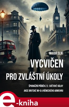 Vycvičen pro zvláštní úkoly - Major Slik