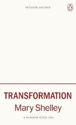 Transformation - Mary Wollstonecraft Shelley