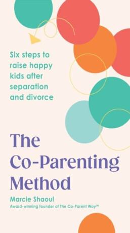 The Co-Parenting Method - Marcie Shaoul