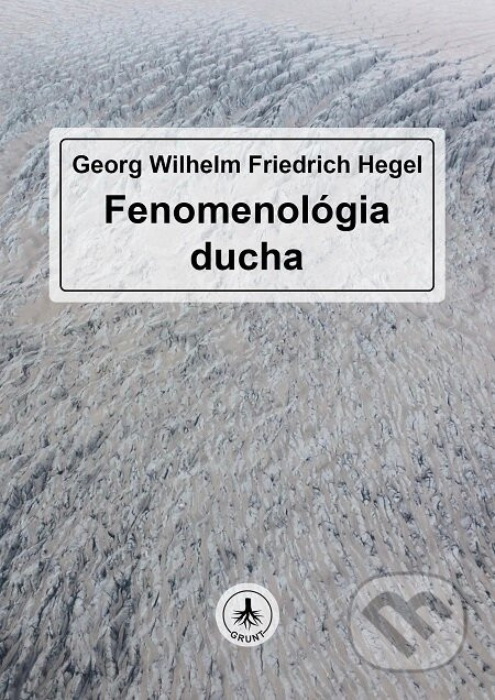 G. W. F. Hegel: Fenomenológia ducha - Georg Wilhelm Friedrich Hegel