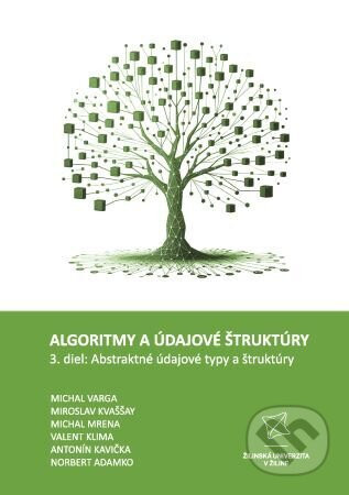 Algoritmy a údajové štruktúry 3. diel: Abstraktné údajové typy a štruktúry - Michal Varga, Miroslav Kvaššay