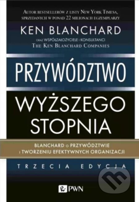 Przywództwo wyższego stopnia. - Ken Blanchard