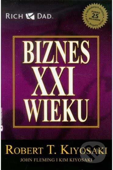Biznes XXI wieku - Robert T. Kiyosaki