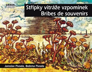 Střípky vitráže vzpomínek - Bribes de Souvenirs - Jaroslav Pivoda, Božena Pivoda (ilustrátor)