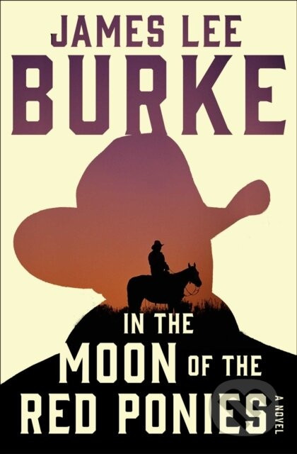 In the Moon of Red Ponies - James Lee Burke