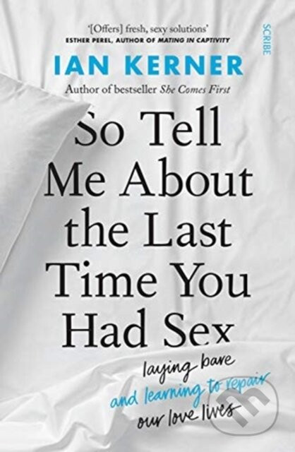 So Tell Me About the Last Time You Had Sex - Ian Kerner