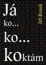 Já ko... ko... koktám | REZEK, Jiří