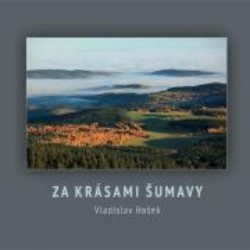 Za krásami Šumavy | HOŠEK, Vladislav