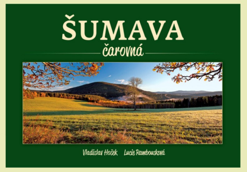 Šumava čarovná | RAMBOUSKOVÁ, Lucie, HOŠEK, Vladislav